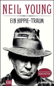 Title: Ein Hippie-Traum: Die Autobiographie - Waging Heavy Peace, Author: Neil Young