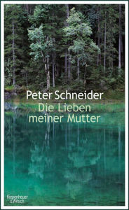 Title: Die Lieben meiner Mutter, Author: Peter Schneider
