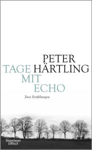 Title: Tage mit Echo: Zwei Erzählungen, Author: Peter Härtling