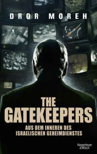 Title: The Gatekeepers: Aus dem Inneren des israelischen Geheimdienstes, Author: Dror Moreh