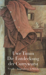 Title: Die Entdeckung der Currywurst, Author: Uwe Timm