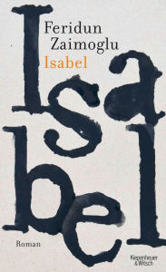 Title: Isabel: Roman, Author: Feridun Zaimoglu