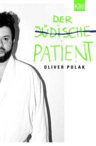 Title: Der jüdische Patient, Author: Oliver Polak