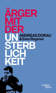 Title: Ärger mit der Unsterblichkeit, Author: Andreas Dorau