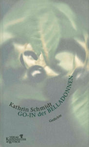 Title: Go-In der Belladonnen: Gedichte, Author: Kathrin Schmidt