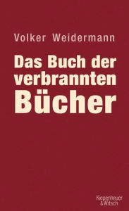 Title: Das Buch der verbrannten Bücher, Author: Volker Weidermann