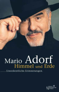 Title: Himmel und Erde: Unordentliche Erinnerungen, Author: Mario Adorf