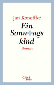 Title: Ein Sonntagskind, Author: Jan Koneffke