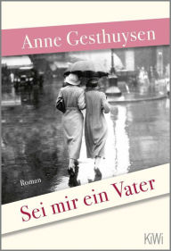 Title: Sei mir ein Vater: Roman, Author: Anne Gesthuysen