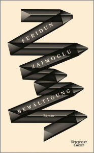 Title: Bewältigung: Roman, Author: Feridun Zaimoglu