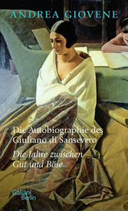 Title: Die Autobiographie des Giuliano di Sansevero: Die Jahre zwischen Gut und Böse, Author: Andrea Giovene