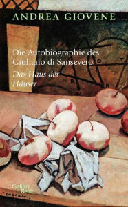 Title: Die Autobiographie des Giuliano di Sansevero: Das Haus der Häuser, Author: Andrea Giovene