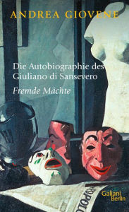 Title: Die Autobiographie des Giuliano di Sansevero: Fremde Mächte, Author: Andrea Giovene