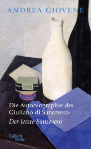 Title: Die Autobiographie des Giuliano di Sansevero: Der letzte Sansevero, Author: Andrea Giovene