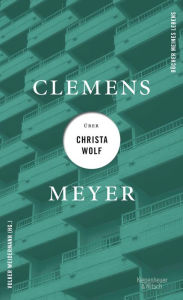 Title: Clemens Meyer über Christa Wolf, Author: Clemens Meyer