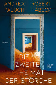 Title: Die zweite Heimat der Störche: Roman Neuausgabe des erstmals 2004 erschienenen Romans Der Schrei der Hyänen, Author: Robert Habeck