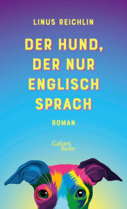 Title: Der Hund, der nur Englisch sprach: Roman, Author: Linus Reichlin