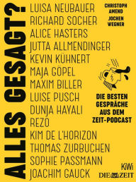 Title: Alles gesagt?: Die besten Gespräche aus dem ZEIT-Podcast, Author: Christoph Amend