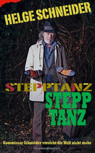 Title: Stepptanz: Kommissar Schneider versteht die Welt nicht mehr, Author: Helge Schneider