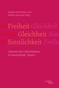 Title: Freiheit - Gleichheit - Sinnlichkeit: Literatur des Libertinismus in Deutschland, Author: Markus Bernauer