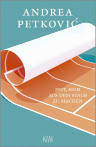 Title: Zeit, sich aus dem Staub zu machen, Author: Andrea Petkovic