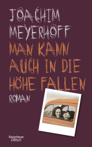Title: Man kann auch in die Höhe fallen: Roman, Author: Joachim Meyerhoff