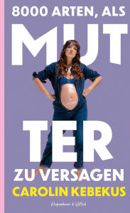 Title: 8000 Arten, als Mutter zu versagen, Author: Carolin Kebekus