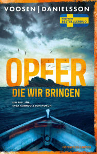 Title: Opfer, die wir bringen: Ein Fall für Svea Karhuu & Jon Nordh Der hochspannende Serienmörder-Thriller der SPIEGEL-Bestseller-Autoren, Author: Roman Voosen