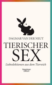 Title: Tierischer Sex: Liebeslektionen aus dem Tierreich, Author: Dagmar van der Neut