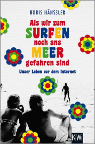 Title: Als wir zum Surfen noch ans Meer gefahren sind, Author: Boris Hänßler