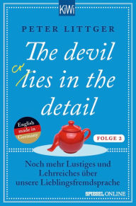 Title: The devil lies in the detail - Folge 2: Noch mehr Lustiges und Lehrreiches über unsere Lieblingsfremdsprache, Author: Peter Littger