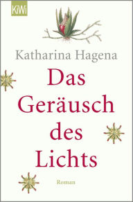 Title: Das Geräusch des Lichts: Roman, Author: Katharina Hagena