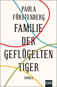 Title: Familie der geflügelten Tiger: Roman, Author: Paula Fürstenberg