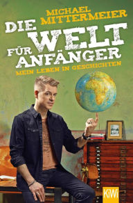 Title: Die Welt für Anfänger, Author: Michael Mittermeier