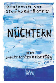 Title: Nüchtern am Weltnichtrauchertag, Author: Benjamin von Stuckrad-Barre
