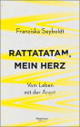 Rattatatam, mein Herz: Vom Leben mit der Angst