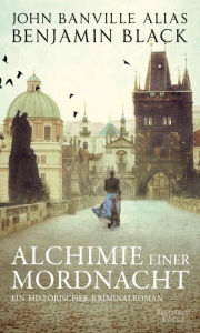 Title: Alchimie einer Mordnacht: Ein historischer Kriminalroman, Author: Benjamin Black