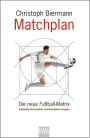 Matchplan: Die neue Fußball-Matrix. Vollständig überarbeitete und aktualisierte Ausgabe