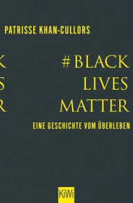 Title: #BlackLivesMatter: Eine Geschichte vom Überleben, Author: Patrisse Khan-Cullors