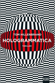 Title: Hologrammatica: Thriller, Author: Tom Hillenbrand