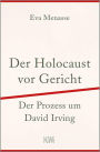 Der Holocaust vor Gericht: Der Prozess um David Irving