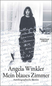 Title: Mein blaues Zimmer: Autobiographische Skizzen, Author: Angela Winkler