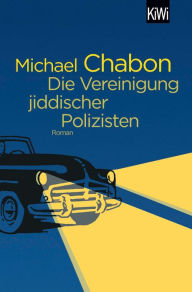Title: Die Vereinigung jiddischer Polizisten: Roman, Author: Michael Chabon