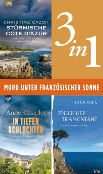 Mord unter französischer Sonne (3in1-Bundle): Stürmische Côte d'Azur - In tiefen Schluchten - Tödlicher Tramontane