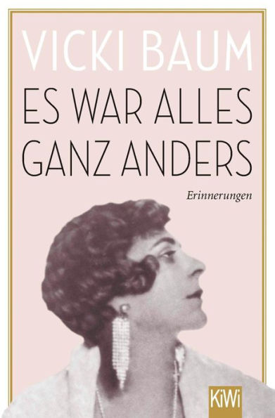 Es war alles ganz anders: Erinnerungen