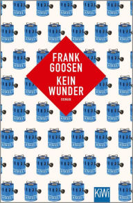 Title: Kein Wunder: Roman, Author: Frank Goosen