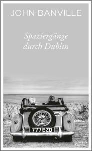 Title: Spaziergänge durch Dublin, Author: John Banville