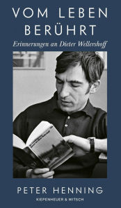 Title: Vom Leben berührt: Erinnerungen an Dieter Wellershoff, Author: Peter Henning