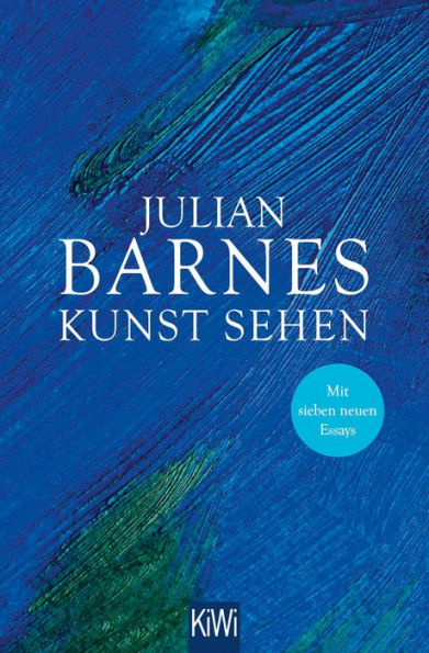 Kunst sehen: Erweiterte Neuausgabe mit 7 neuen Essays