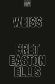Title: Weiß, Author: Bret Easton Ellis